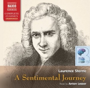 A Sentimental Journey written by Laurence Sterne performed by Anton Lesser on CD (Unabridged)